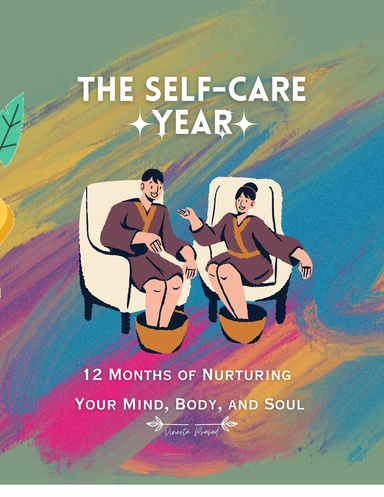 The Self-Care Year : 12 Months of Nurturing Your Mind, Body, and Soul