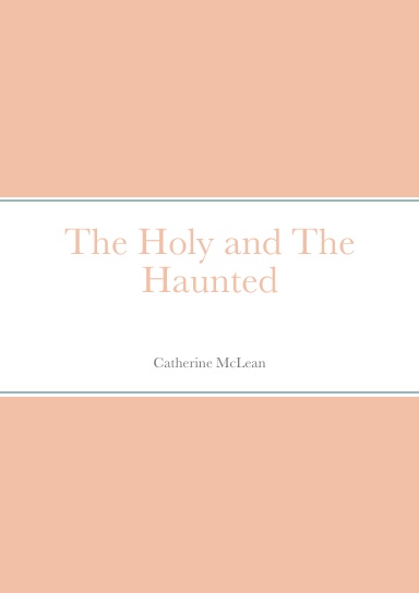 The Holy and The Haunted