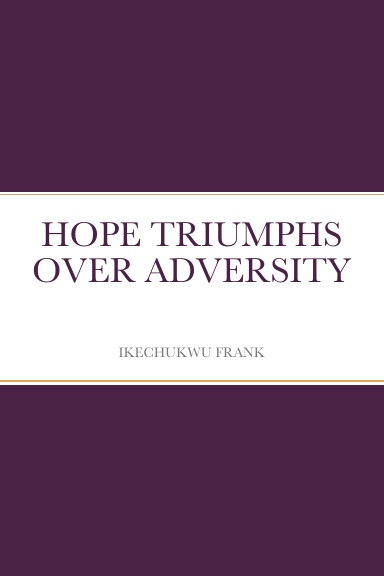 HOPE TRIUMPHS OVER ADVERSITY