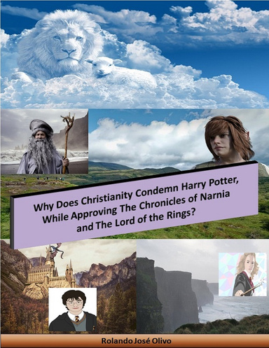Why Does Christianity Condemn Harry Potter, While Approving The Chronicles of Narnia and The Lord of the Rings?