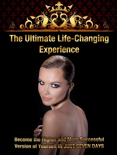 The Ultimate Life Changing Experience