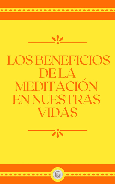 LOS BENEFICIOS  DE LA  MEDITACIÓN  EN NUESTRAS  VIDAS