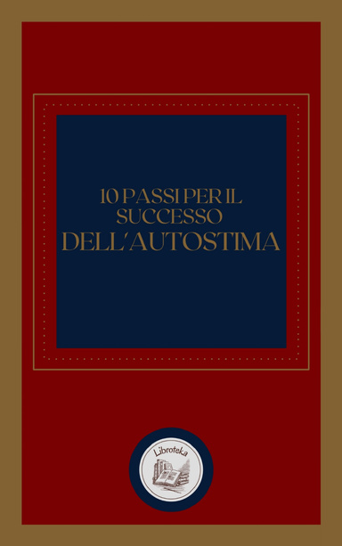 10 PASSI PER IL SUCCESSO DELL' AUTOSTIMA