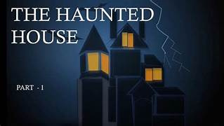 The Haunted house part 1