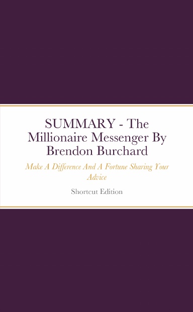 Make　Brendon　And　Difference　A　Sharing　By　The　Fortune　Burchard　Your　A　SUMMARY　Messenger:　Millionaire　Advice