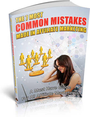 THE 7 MOST COMMON MISTAKES MADE IN AFFILIATE MARKETING.