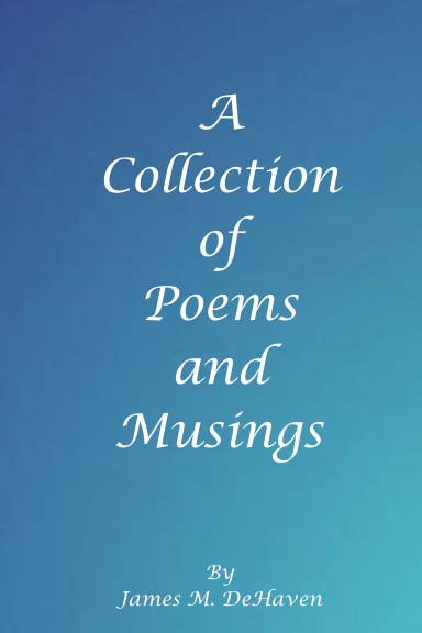 A Collection of Poems and Musings