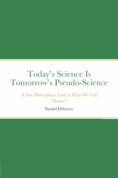 Today’s Science Is Tomorrow’s Pseudo-Science