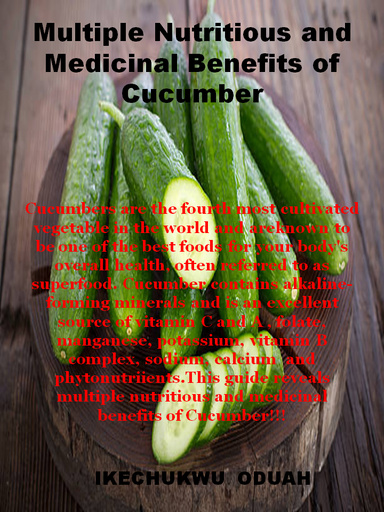 Multiple Nutritious Values and Uses of Cucumber