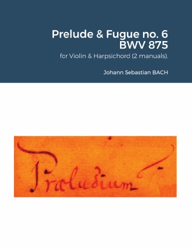 The Well-Tempered Clavier II : Prelude & Fugue no. 6 BWV 875 for Violin & Harpsichord (2 manuals).
