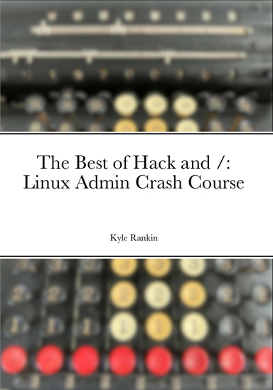The Best of Hack and /: Linux Admin Crash Course