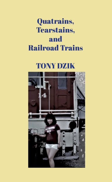 Quatrains, Tearstains, and Railroad Trains