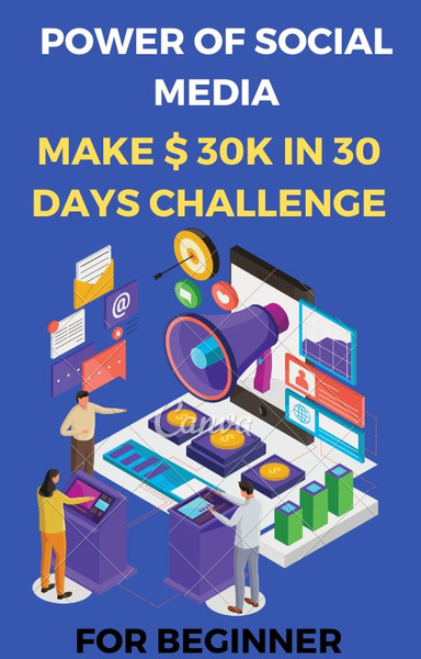 Power Of Social Media-Make $30K IN 30 Days Challenge