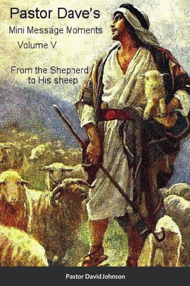 Pastor Dave's Mini Message Moments Volume V