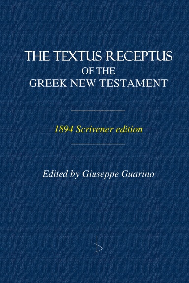 THE TEXTUS RECEPTUS OF THE GREEK NEW TESTAMENT
