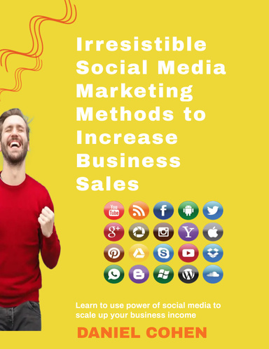 Irresistible  Social Media Marketing Methods to Increase Business Sales