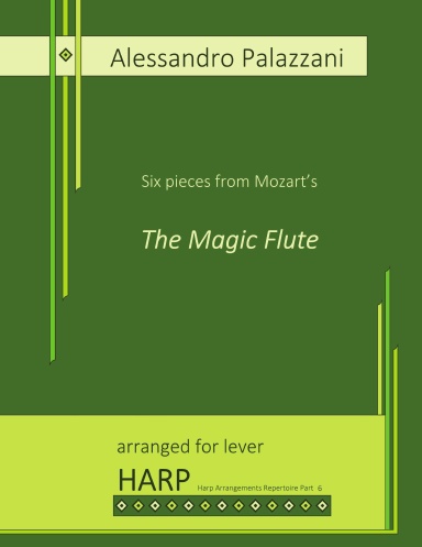 Six pieces from Mozart’s The Magic Flute - arranged for lever harp - spiral bound edition