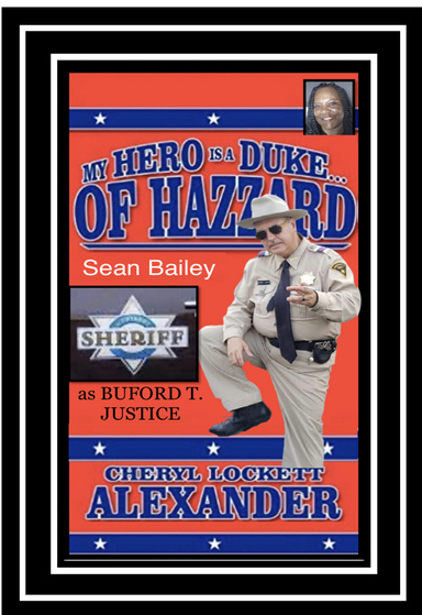 MY HERO IS A DUKE...OF HAZZARD SEAN BAILEY (BUFORD T. JUSTICE) EDITION