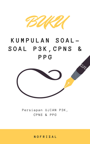Kumpulan soal- soal ujian p3k, cpns dan ppg untuk persiapan menghadapi ujian p3k, cpns dan ppg