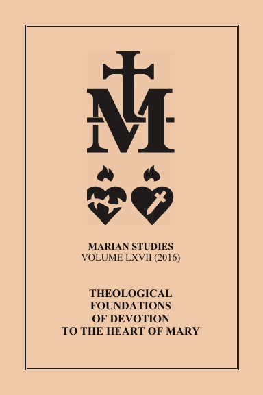 Marian Studies Vol. LXVII (2016): Theological Foundations of Devotion to the Heart of Mary