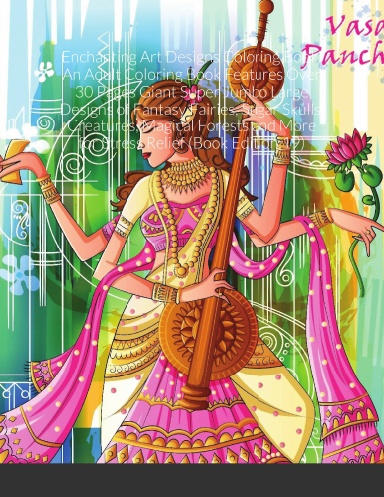 Enchanting Art Designs Coloring Book: An Adult Coloring Book Features Over 30 Pages Giant Super Jumbo Large Designs of Fantasy Fairies, Sugar Skulls, Creatures, Magical Forests and More for Stress Relief (Book Edition:19)