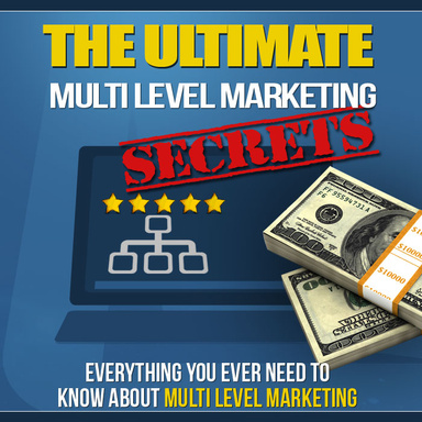 THE ULTIMATE MULTI LEVEL MARKETING SECRETES