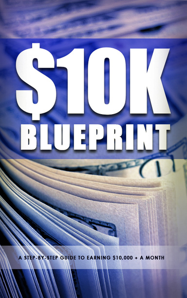 10K Blueprint - How to Make $100 Per Day Passive Income From Home