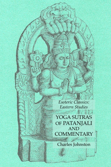 Yoga Sutras of Patanjali and Commentary: Esoteric Classics: Eastern Studies