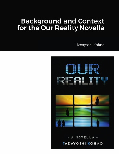 Background and Context for the Our Reality Novella