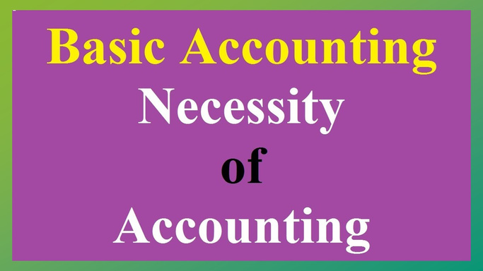Basic Accounting Necessity of Accounting