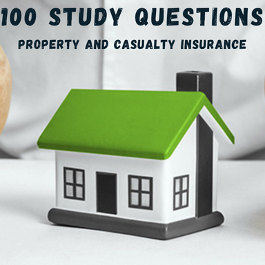100 Study Questions Property and Casualty Insurance