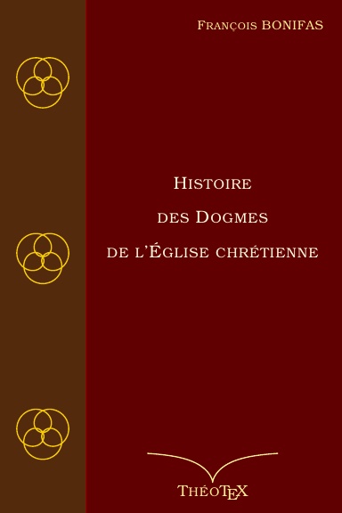 Histoire des Dogmes de l'Église Chrétienne