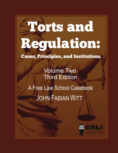 Torts and Regulation: Cases, Principles, and Institutions (Volume Two, Third Edition)