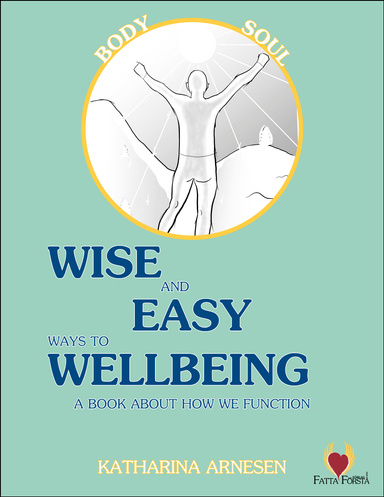 Wise and Easy Ways to Wellbeing - a book about how we function