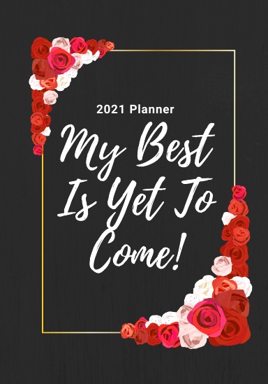 My Best Is Yet To Come 2021 Planner