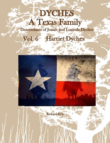 Dyches A Texas Family Descendants of Josiah and Lucinda Dyches Vol. 6 ...