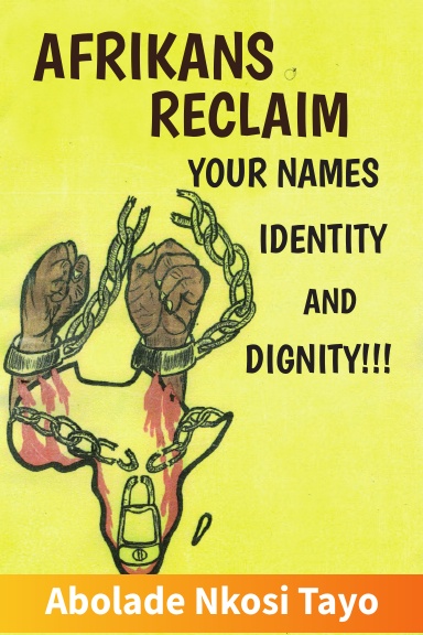 Afrikans Reclaim Your Names,Identity, And Dignity