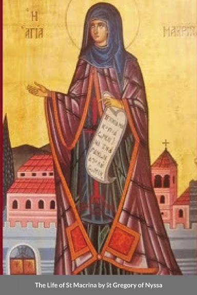 The Life of St Macrina by St Gregory of Nyssa