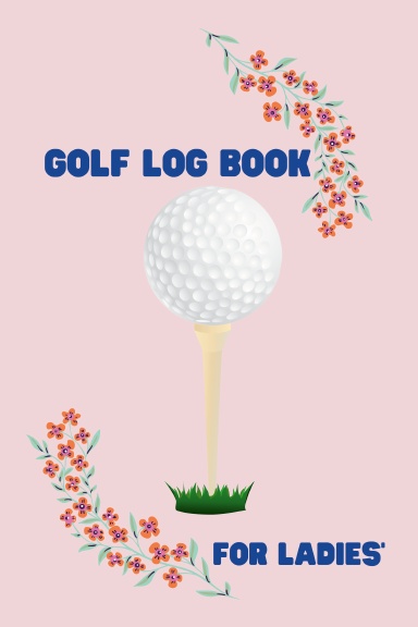 Golf Log Book For Ladies'