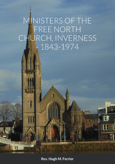 MINISTERS OF THE FREE NORTH CHURCH, INVERNESS, 1843-1974