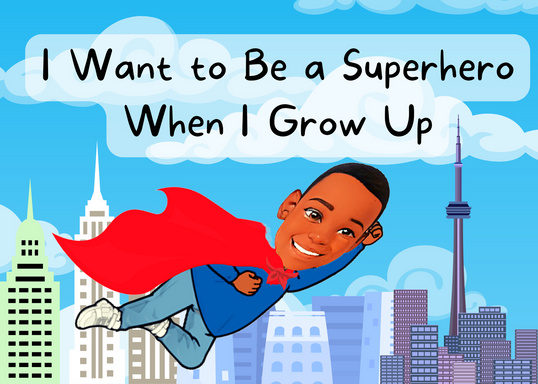 I Want to Be a Superhero When I Grow Up
