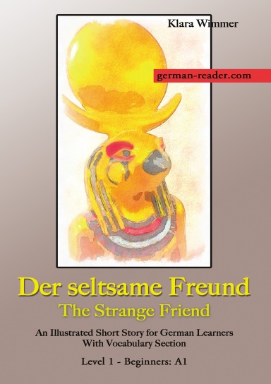 German Reader, Level 1 - Beginners (A1): Der seltsame Freund