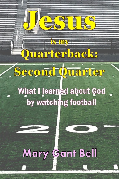 Jesus is my Quarterback: Second Quarter
