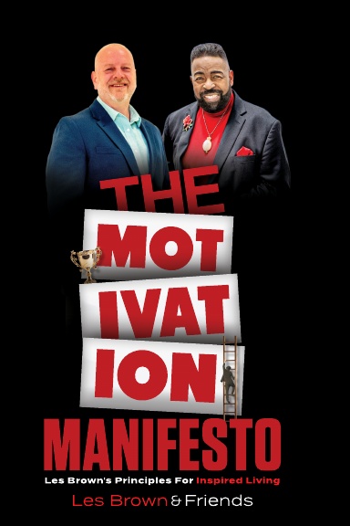 The Motivation Manifesto: Les Brown's Principles for Inspired Living