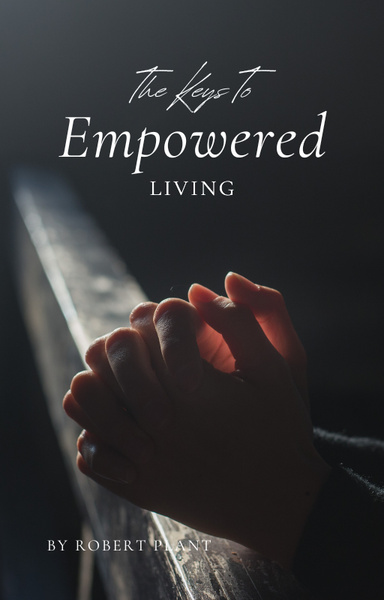 THE KEYS TO EMPOWERED LIVING