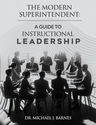 The Modern Superintendent: A Guide to Instructional Leadership