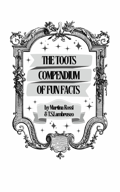 The Toots Compendium of Fun Facts