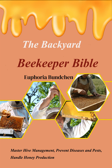 The Backyard Beekeeper Bible