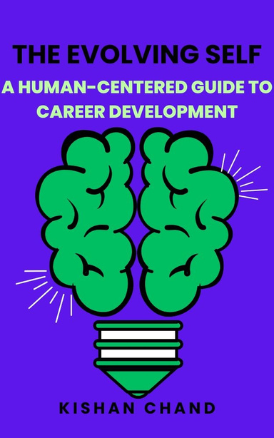 The Evolving Self: A Human-Centered Guide to Career Development