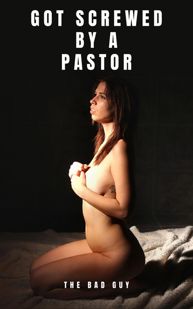 Got Screwed by a Pastor